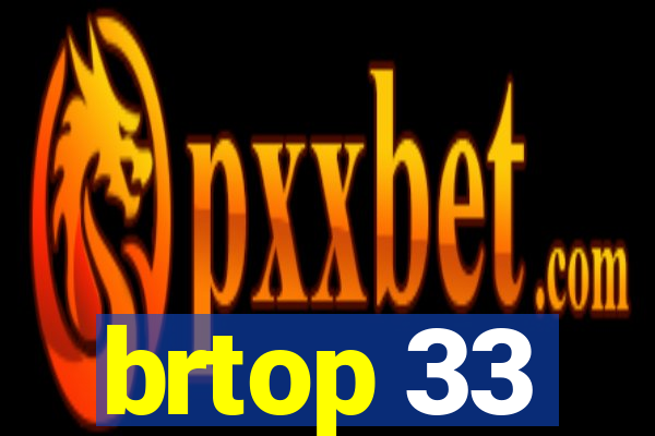 brtop 33